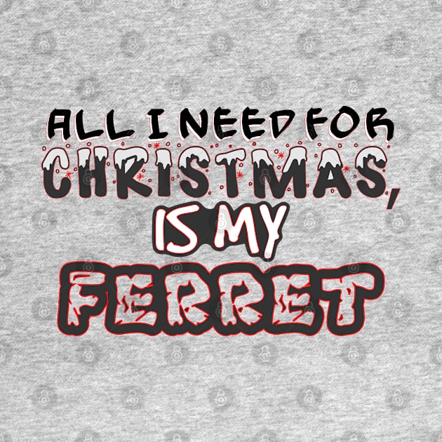 My Ferret is All I need This Christmas by GiantKamisama